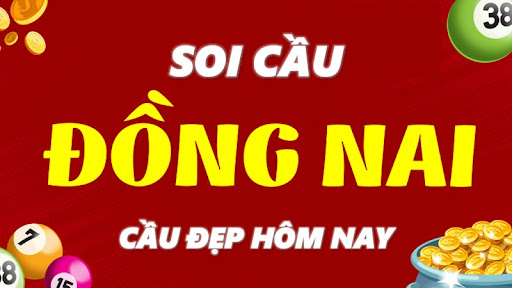 Soi cầu Đồng Nai – Dự đoán xổ số Đồng Nai chính xác miễn phí