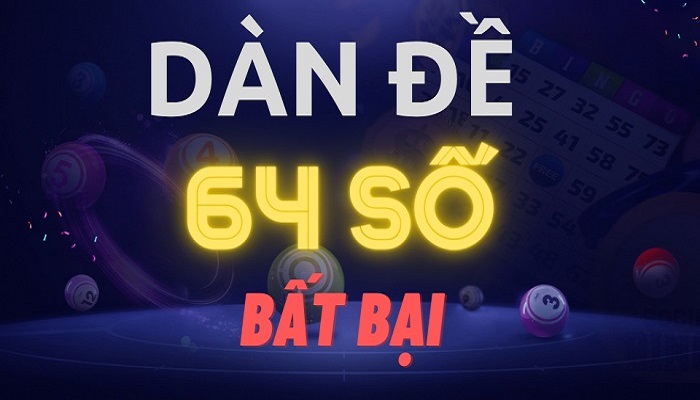 dàn đề 64 số ngày hôm nay